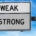 WEAK/STRONG vejskilt
