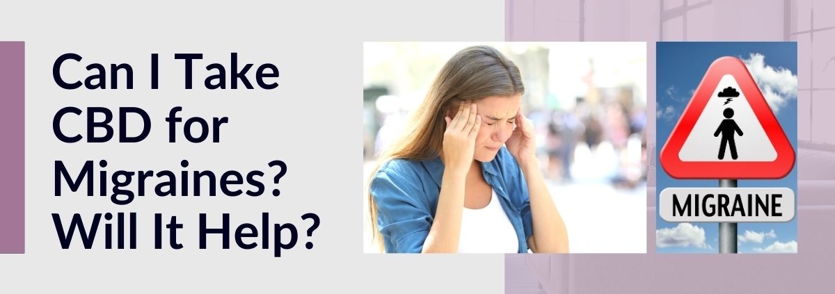 Can I Take CBD for Migraines?
